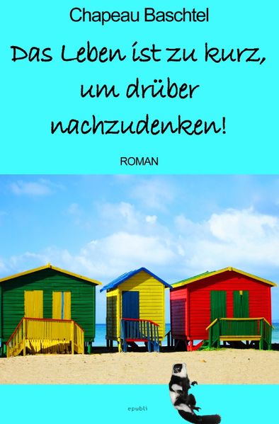 Cover von Das Leben ist zu kurz, um drüber nachzudenken!