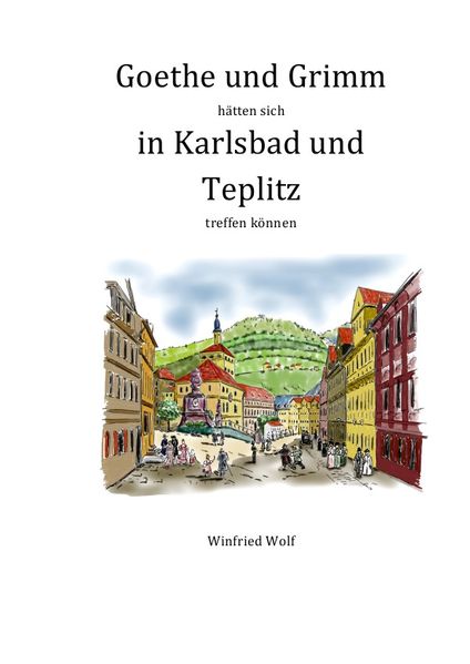 Cover von Goethe und Grimm hätten sich in Karlsbad und Teplitz treffen können