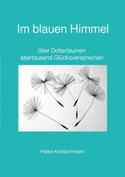 Cover von Im blauen Himmel über Dotterblumen abertausend Glücksversprechen