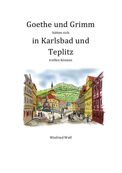 Cover von Goethe und Grimm hätten sich in Karlsbad und Teplitz treffen können