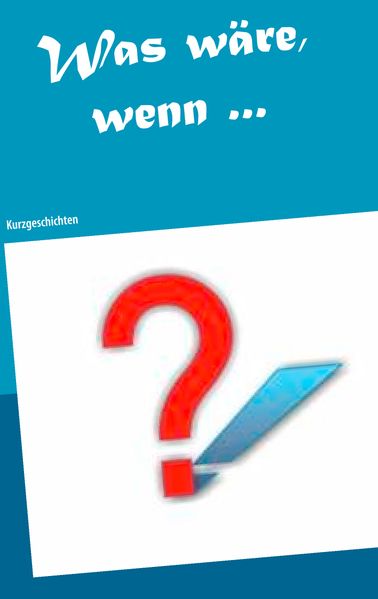 Cover von Was wäre, wenn …