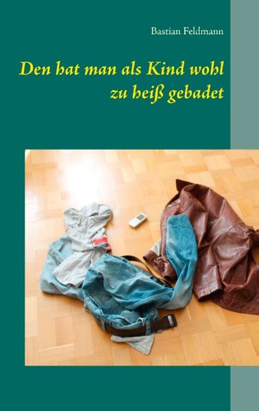 Cover von Den hat man als Kind wohl zu heiß gebadet