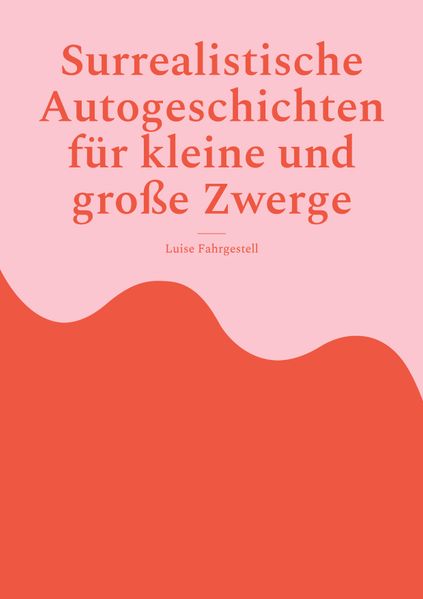 Cover von Surrealistische Autogeschichten für kleine und große Zwerge