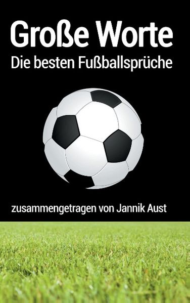 Cover von Große Worte – die besten Fußballsprüche