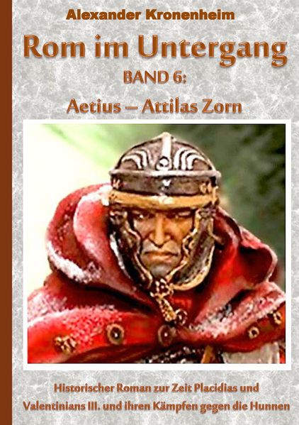 Cover von Rom im Untergang Band 6: Aetius – ATTILAS ZORN