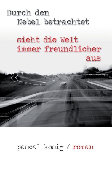 Cover von Durch den Nebel betrachtet sieht die Welt immer freundlicher aus
