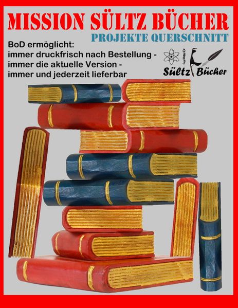 Cover von MISSION SÜLTZ BÜCHER – PROJEKTE QUERSCHNITT – BoD ermöglicht: immer druckfrisch nach Bestellung – immer die aktuelle Version – immer und jederzeit lieferbar
