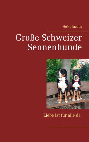 Cover von Große Schweizer Sennenhunde – Liebe ist für alle da