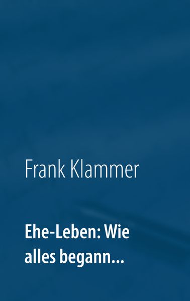 Cover von Ehe-Leben: Wie alles begann…