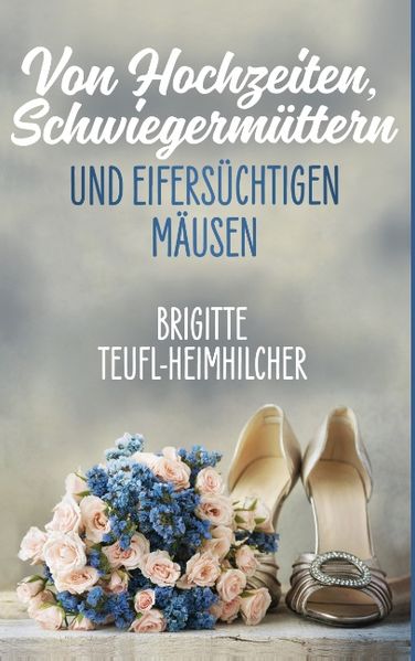 Cover von Von Hochzeiten, Schwiegermüttern und eifersüchtigen Mäusen