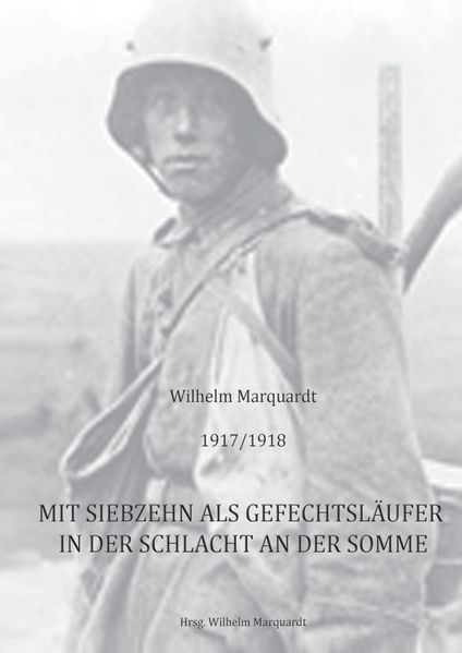 Cover von 1917/1918 – Mit siebzehn als Gefechtsläufer in der Schlacht an der Somme