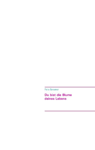 Cover von Du bist die Blume deines Lebens