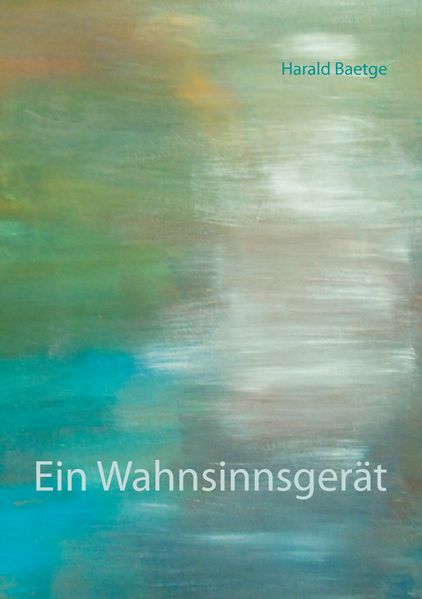 Cover von Ein Wahnsinnsgerät