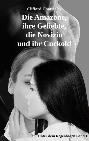 Cover von Die Amazone, ihre Geliebte, die Novizin und ihr Cuckold