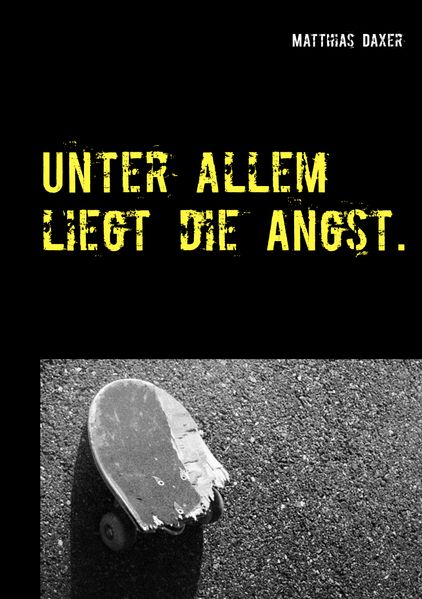Cover von Unter allem liegt die Angst.