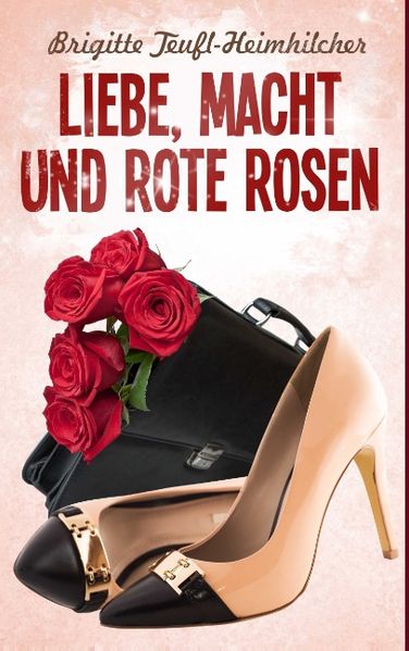 Cover von Liebe, Macht und rote Rosen