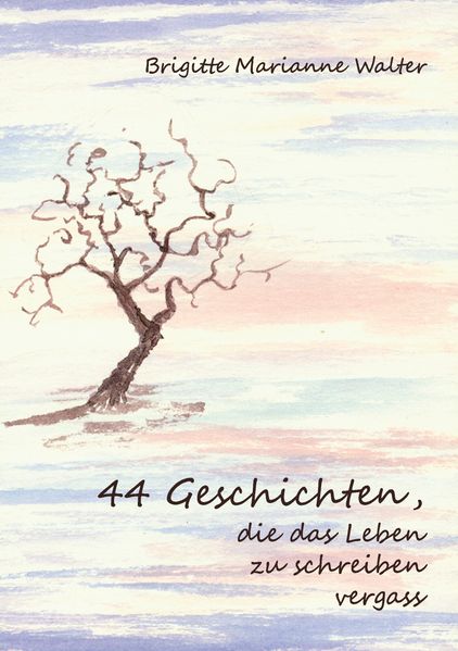 Cover von 44 Geschichten, die das Leben zu schreiben vergass