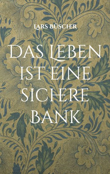 Cover von Das Leben ist eine sichere Bank