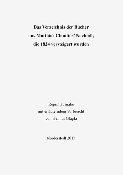 Cover von Das Verzeichnis der Bücher aus Matthias Claudiusâ€™ Nachlaß, die 1834 versteigert wurden