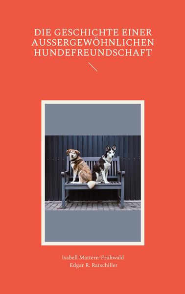 Cover von Die Geschichte einer außergewöhnlichen Hundefreundschaft