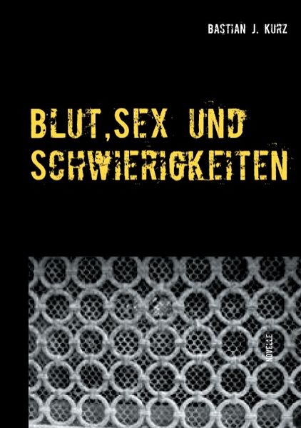 Cover von Blut, Sex und Schwierigkeiten