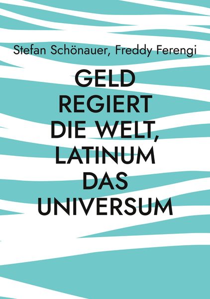 Cover von Geld regiert die Welt, Latinum das Universum