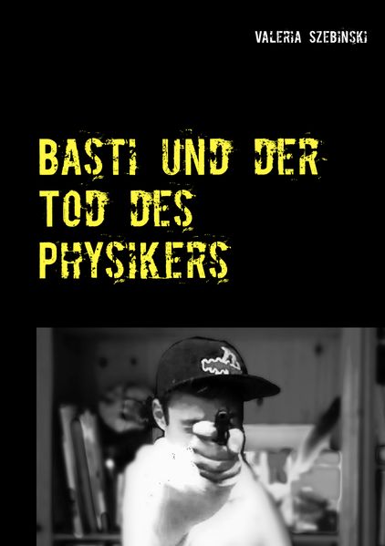 Cover von Basti und der Tod des Physikers