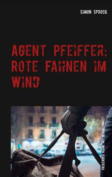 Cover von Agent Pfeiffer: Rote Fahnen im Wind