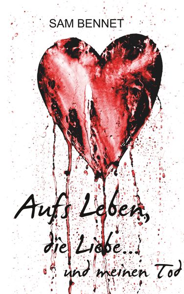 Cover von Aufs Leben, die Liebe … und meinen Tod