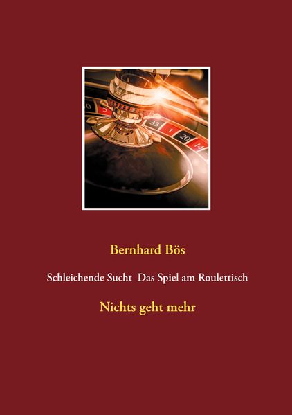 Cover von Schleichende Sucht Das Spiel am Roulettisch