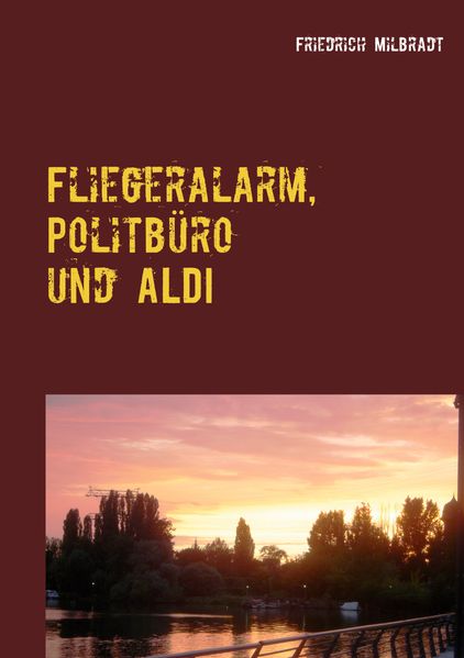 Cover von Fliegeralarm, Politbüro und ALDI