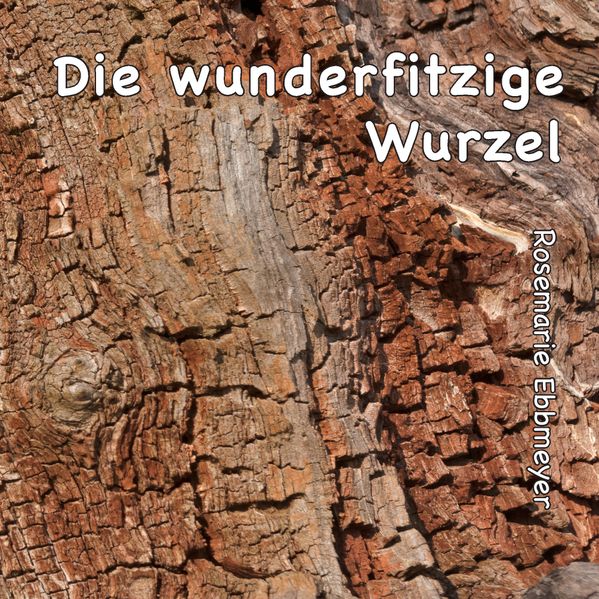 Cover von Die wunderfitzige Wurzel