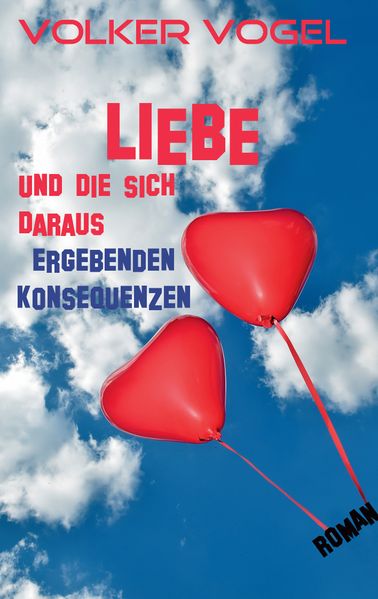 Cover von Liebe und die sich daraus ergebenden Konsequenzen
