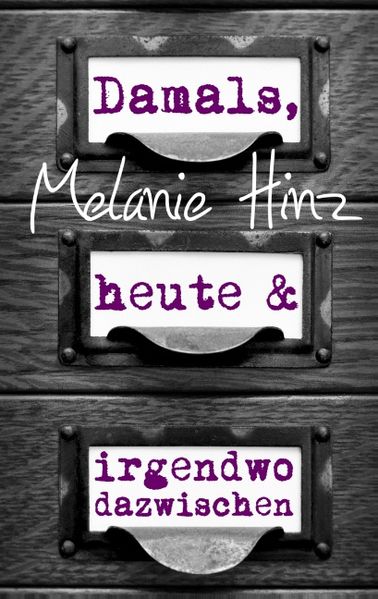 Cover von Damals, heute & irgendwo dazwischen
