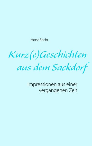Cover von Kurz(e)Geschichten aus dem Sackdorf