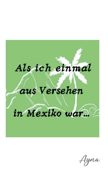 Cover von Als ich einmal aus versehen in Mexiko war