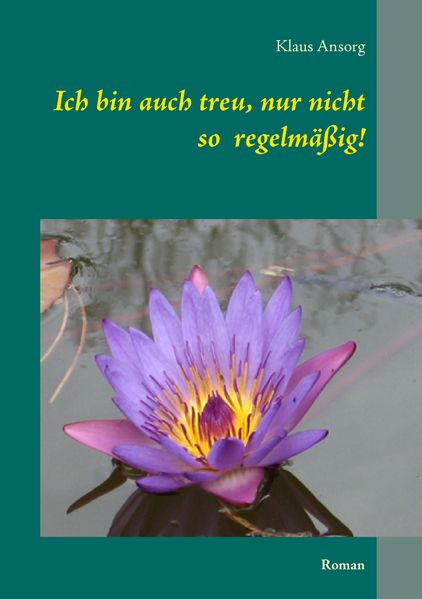 Cover von Ich bin auch treu, nur nicht so regelmäßig!