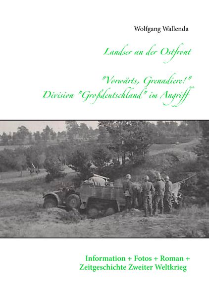 Cover von Landser an der Ostfront – „Vorwärts Grenadiere!“ – Division Großdeutschland im Angriff