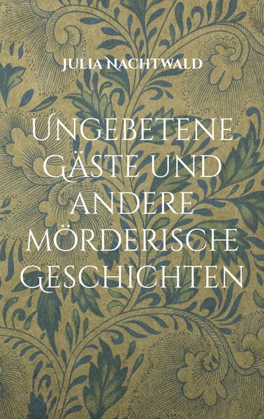 Cover von Ungebetene Gäste und andere mörderische Geschichten