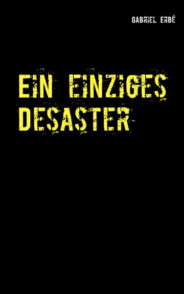 Cover von Ein einziges Desaster