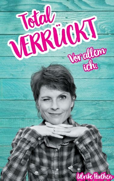 Cover von Total verrückt. Vor allem ich.