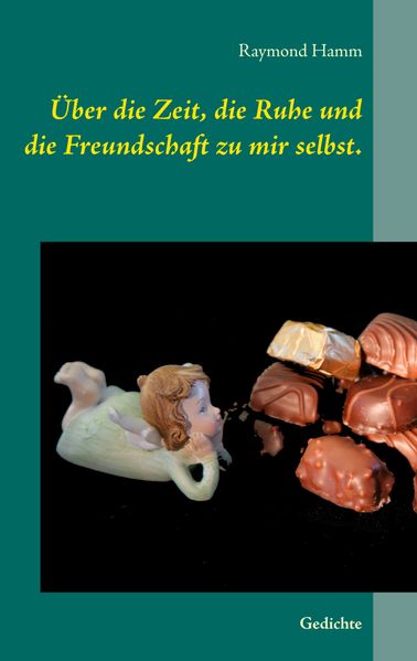 Cover von Über die Zeit, die Ruhe und die Freundschaft zu mir selbst.