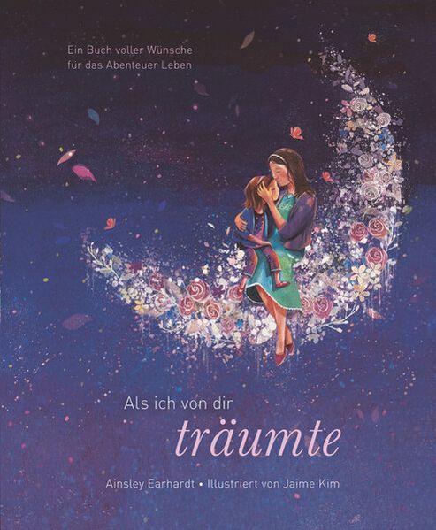 Cover von Als ich von dir träumte – Eine poetische Reise, die Kinder ermutigt, ihren eigenen Weg zu gehen (das besondere Geschenkbuch für Kinder und Erwachsene)