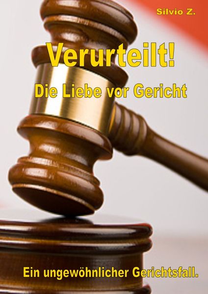 Cover von Verurteilt! Die Liebe vor Gericht.
