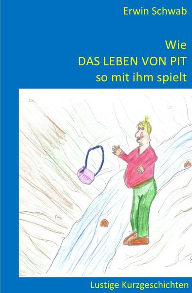 Cover von Wie das Leben von Pit so mit ihm spielt