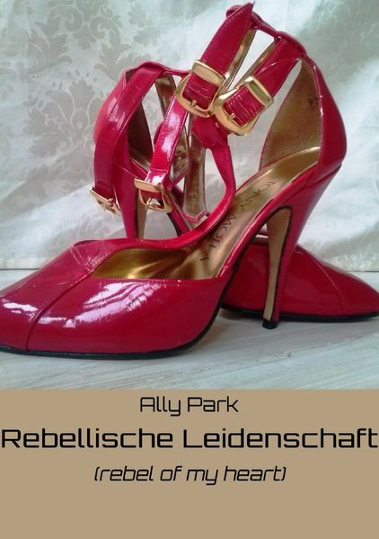 Cover von Rebellische Leidenschaft (rebel of your heart)