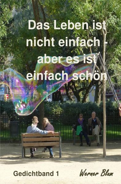 Cover von Gedichte von Werner Blum / Das Leben ist nicht einfach – aber es ist einfach schön