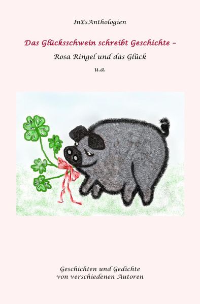 Cover von InEsAnthologien / Das Glückschwein schreibt Geschichte