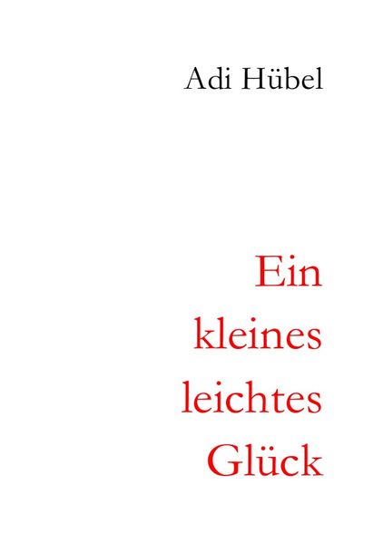 Cover von 2. überarbeitete Auflage / Ein kleines, leichtes Glück