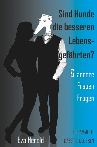 Cover von Sind Hunde die besseren Lebensgefährten & andere FrauenFragen